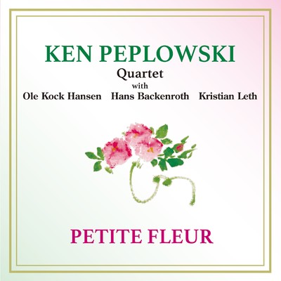 アルバム/Petite Fleur/Ken Peplowski Quartet