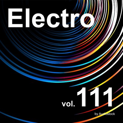 エレクトロ, Vol. 111 -Instrumental BGM- by Audiostock/Various Artists