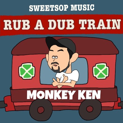 RUB A DUB TRAIN (MONKEY KEN verse) [feat. MONKEY KEN]/SWEETSOP