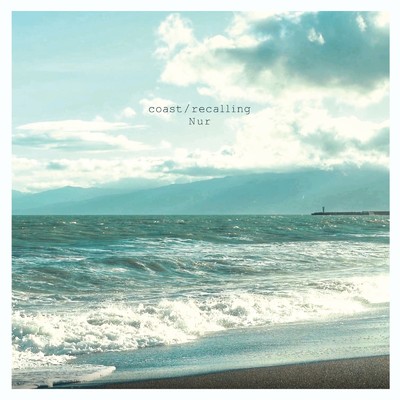 アルバム/coast ／ recalling/Nur