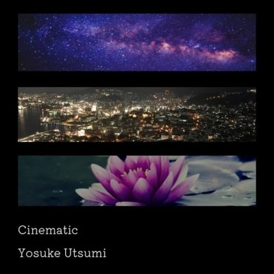 シングル/Cinematic/Yosuke Utsumi