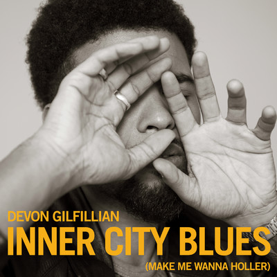 Inner City Blues (Make Me Wanna Holler)/Devon Gilfillian