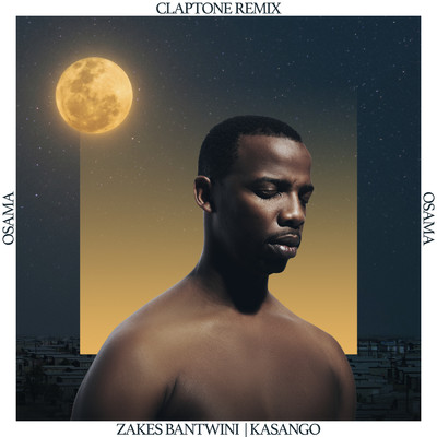 Osama (Claptone Remix Extended)/Zakes Bantwini／Kasango／クラップトーン
