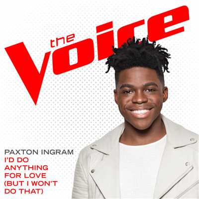 I'd Do Anything For Love (But I Won't Do That) (The Voice Performance)/Paxton Ingram