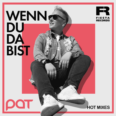 シングル/Wenn du da bist (Hot Radio Mix)/Pat