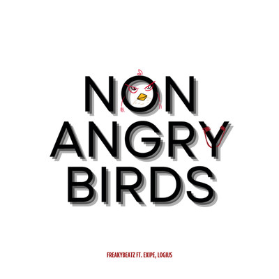 シングル/Non Angry Birds (feat. Exipe & Logius)/FreakyBeatz
