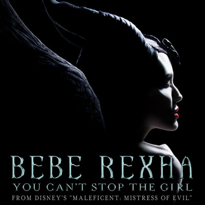 シングル/You Can't Stop The Girl (From Disney's ”Maleficent: Mistress of Evil”)/Bebe Rexha