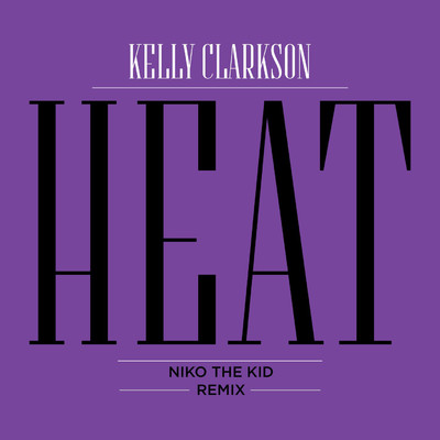シングル/Heat (Niko The Kid Remix)/Kelly Clarkson