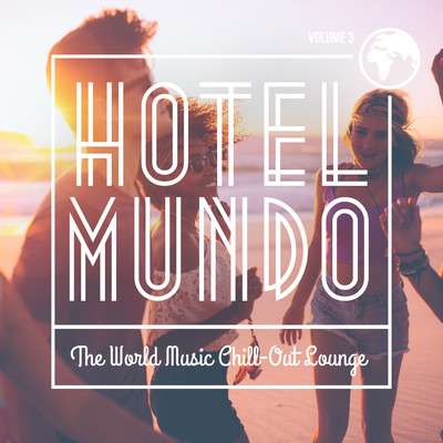 アルバム/Hotel Mundo: The World Music Chill-Out Lounge, Vol. 3/Various Artists