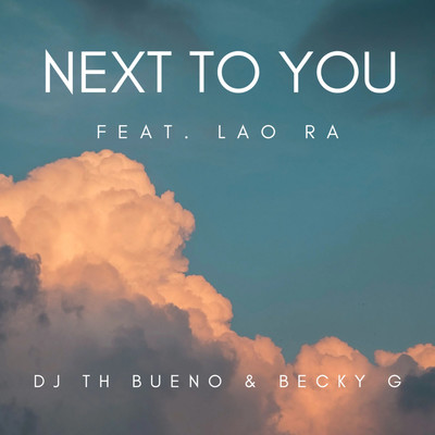 Next To You (feat. Lao Ra )/DJ TH Bueno & Becky G