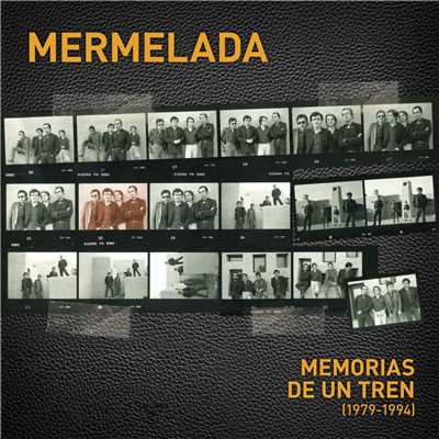 Memorias de un tren (1979-1994)/Mermelada