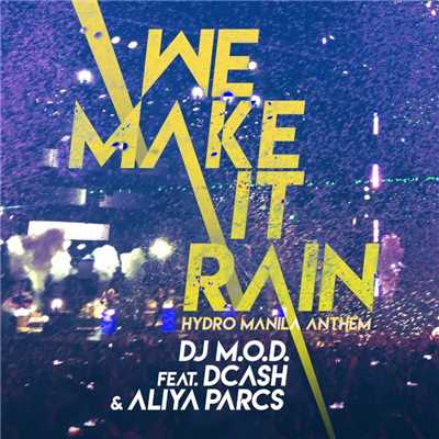We Make It Rain (feat. DCash and Aliya Parcs)/DJ M.O.D.