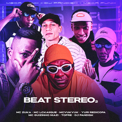 BEAT STEREO2 (feat. Mc VukVuk, Yuri Redicopa, Mc guizinho niazi, MC Trope)/MC Zuka