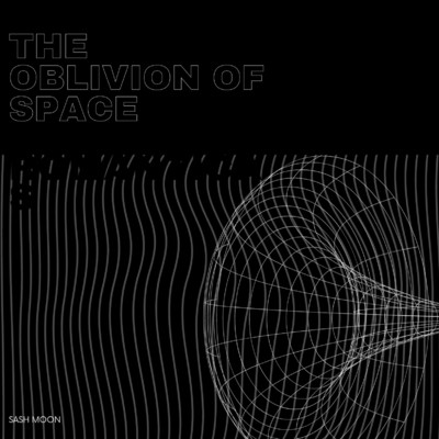 THE OBLIVION OF SPACE/SASH MOON