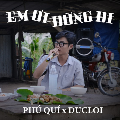 Em Oi Dung Di (Beat)/Phu Qui & DucLoi