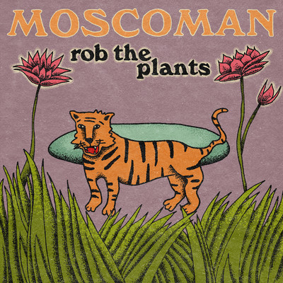 Rob The Plants/Moscoman