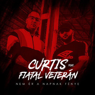 Nem er a Napnak fenye (feat. Fiatal Veteran)/Curtis
