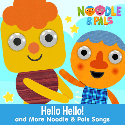 アルバム/Hello Hello！ And More Noodle & Pals Songs！/Super Simple Songs, Noodle & Pals