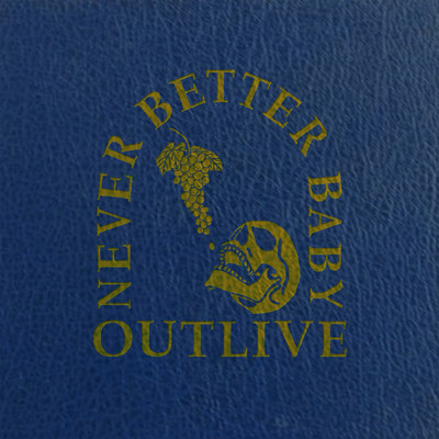 Outlive/Never Better Baby
