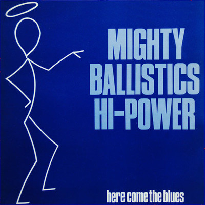 Here Come The Blues/Mighty Ballistics Hi-Power