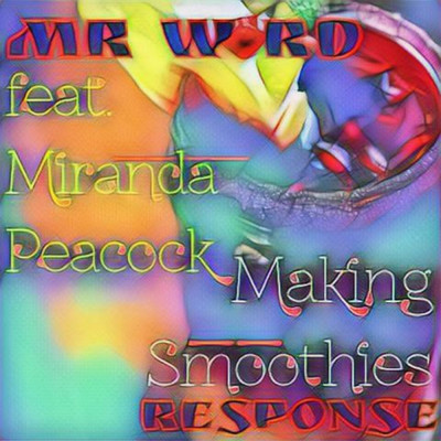 Making Smoothies (Response) (feat. Miranda Peacock)/Mr Word