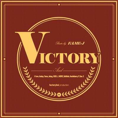 Victory (Feat. i11evn, Andup, Tarae, JEEBAG, MOVE, SOOL-J, Deffinite, Huckleberry P, San.E)/FAME-J