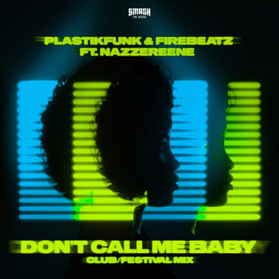 Don't Call Me Baby (Club & Festival Mixes)/Plastik Funk & Firebeatz ft. Nazzereene