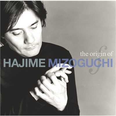 アルバム/the origin of HAJIME MIZOGUCHI/溝口 肇