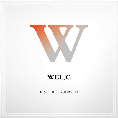 JUST BE YOURSELF/Wel.C
