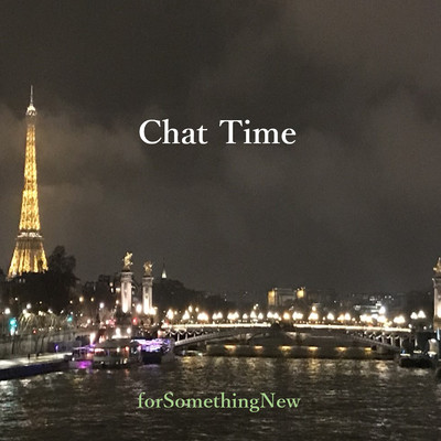 シングル/Chat Time/forSomethingNew