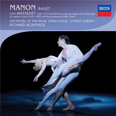 Massenet: Manon Ballet - Arranged and orchestrated by Leighton Lucas with the collaboration of Hilda Gaunt ／ Act 3 - Scene 2 - The Goaler's rooms in New Orleans/コヴェント・ガーデン王立歌劇場管弦楽団／リチャード・ボニング