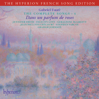 Faure: Les roses d'Ispahan, Op. 39 No. 4/グラハム・ジョンソン／フェリシティ・ロット