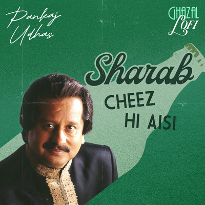 シングル/Sharab Cheez Hi Aisi (Ghazal Lofi)/Pankaj Udhas／Sachin Gupta