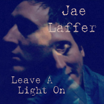 Leave A Light On/Jae Laffer