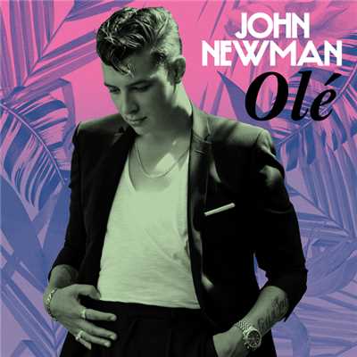 シングル/Ole/John Newman