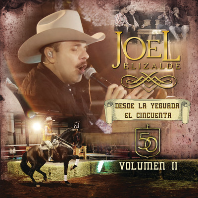 Desde La Yeguada El Cincuenta Volumen II (En Vivo)/Joel Elizalde