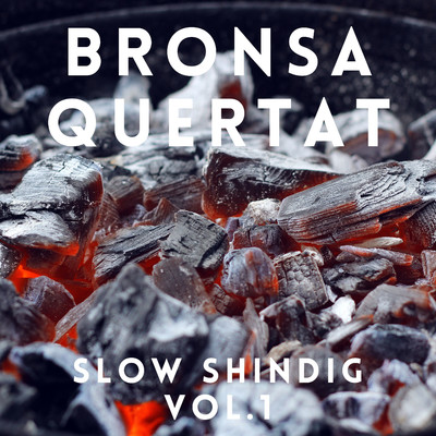 Slow Shindig Vol.1/Bronsa Quertat