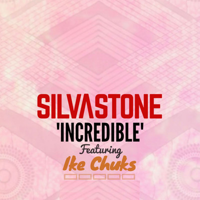 Incredible (feat. Ike Chuks)/SILVASTONE