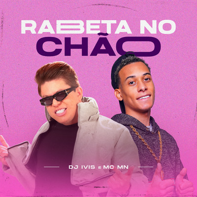Rabeta no Chao/DJ Ivis & MC MN