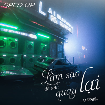 Lam Sao De Anh Quay Lai (Sped Up)/Luongg