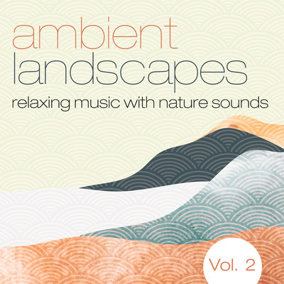 アルバム/Ambient Landscapes: Relaxing Music with Nature Sounds, Vol. 2/Various Artists