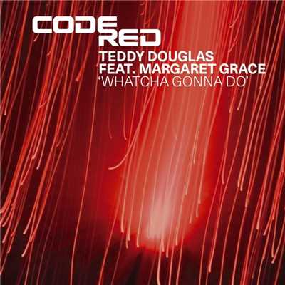 Whatcha Gonna Do (feat. Margaret Grace) [DJ Spen's Wild West Acoustic Mix]/Teddy Douglas & Margaret Grace
