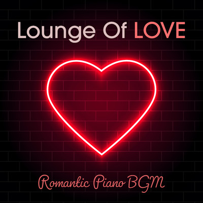 Lounge Of Love: Romantic Piano BGM/Smooth Lounge Piano
