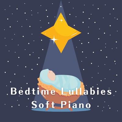 アルバム/Bedtime Lullabies Soft Piano/Dream House