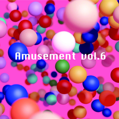 アルバム/Amusement Vol.6/Various Artists