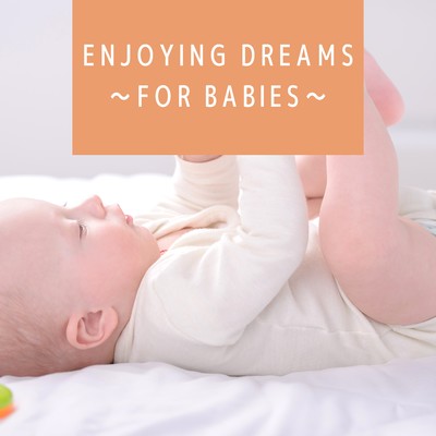 Enjoying Dreams 〜For Babies〜/Kawaii Moon Relaxation