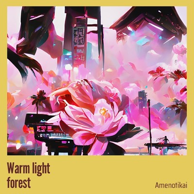 シングル/Warm light forest/AmenoTikai