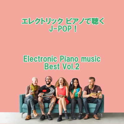 アルバム/エレクトリック ピアノで聴くJ-POP！ Electronic Piano Music Best Vol.2/ring of Electronic Piano