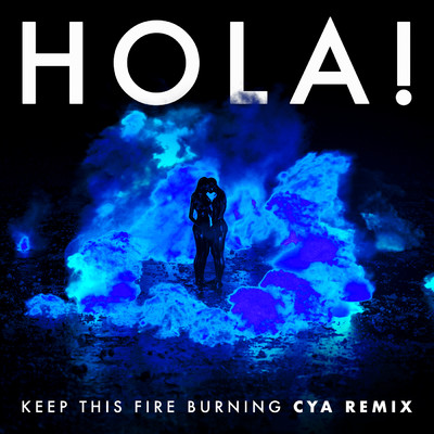 シングル/Keep This Fire Burning (CYA Remix)/HOLA！