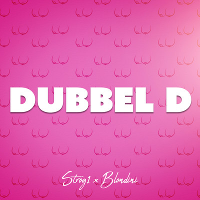 Dubbel D/Strog1／Blondini
